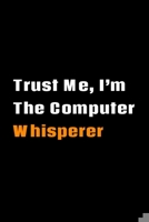 Trust Me, I’m The Computer Whisperer: Software Developer Lined Notebook Gift Journal Daily Planner Diary 6"x 9" Geek Programmer Blank Funny Book 100 Page 1672532574 Book Cover