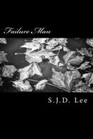 Failure Man: What if everything you touched failed? What if you knew the day you would die? 1535058889 Book Cover