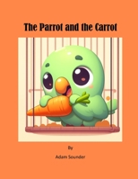 The Parrot and the Carrot B0CKN5DCKX Book Cover