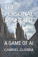THE PERSONAL ASSISTANT: A GAME OF AI B0G58M2M98 Book Cover