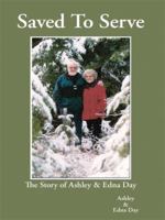 Saved To Serve: The Story of Ashley and Edna Day 1438903103 Book Cover