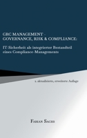 GRC Management-Governance, Risk & Compliance: IT-Sicherheit als integrierter Bestandteil eines Compliance-Managements 3347187008 Book Cover