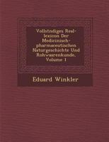 Vollst�ndiges Real-lexicon Der Medicinisch-pharmaceutischen Naturgeschichte Und Rohwaarenkunde, Volume 1 1249980550 Book Cover