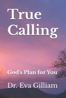 True Calling: God's Plan for You B0FCTHDWZX Book Cover