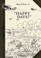 Happy Days!: A Humorous Narrative in Drawings of the Progress of American Arms 1917-1919 184908629X Book Cover