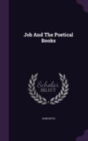 Daily Bible Illustrations: Being Original Readings for a Year: On Subjects from Sacred History, Biography, Geography, Antiquities, and Theology: Evening Series: Job and the Poetical Books 1378975839 Book Cover