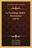 Le Fandango Ballet-Pantomime (1878) 1160157243 Book Cover
