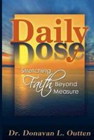 Daily Dose: Stretching Faith Beyond Measure 149618825X Book Cover