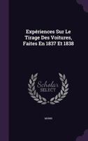 Experiences Sur Le Tirage Des Voitures, Faites En 1837 Et 1838 1357022042 Book Cover