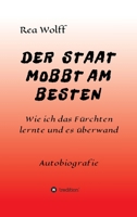 Der Staat Mobbt Am Besten: Wie ich das Fürchten lernte und es überwand 3347201582 Book Cover