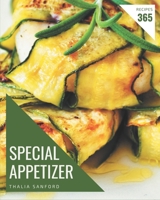 365 Special Appetizer Recipes: Home Cooking Made Easy with Appetizer Cookbook! B08D4VPVQ6 Book Cover