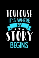 Toulouse It's Where My Story Begins: Toulouse Dot Grid 6x9 Dotted Bullet Journal and Notebook 120 Pages 1673546315 Book Cover