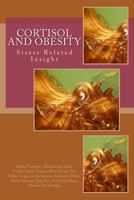 Cortisol and Obesity; a Stress Related Insight: Obesity and Cortisol 1480014486 Book Cover