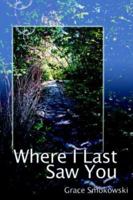 Where I Last Saw You 1425942784 Book Cover