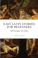 Easy Latin Stories For Beginners: With Vocabulary, Notes & Key 1470939797 Book Cover