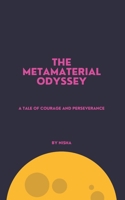 The Metamaterial Odyssey: A Tale of Courage and Perseverance B0CRT8ZM9Z Book Cover