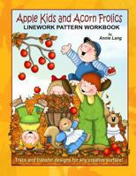 Apple Kids and Acorn Frolics: Linework Pattern Workbook 1500623474 Book Cover