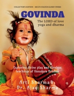 Govinda the Lord of Love Yoga and Dharma: Exploring Divine Play and Timeless Teachings of Vasudeva Krishna B0GZN6253R Book Cover