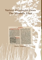Various Prophecies From The Mirabilis Liber 1291558594 Book Cover