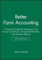 Better Farm Accounting: A Practical Guide for Preparing Farm Income Tax Returns, Financial Statements, and Analysis Reports 0813821568 Book Cover