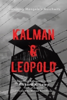 Kalman & Leopold: Surviving Mengele's Auschwitz 1779410093 Book Cover