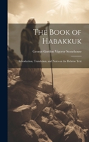 The Book of Habakkuk: Introduction, Translation, and Notes on the Hebrew Text 1022038974 Book Cover