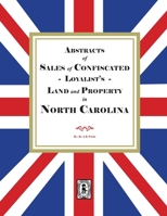 Abstracts of sales of confiscated Loyalists' land and property in North Carolina 0944992269 Book Cover