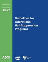 Guidelines for Operational Hail Suppression Programs, Standard ASCE/EWRI 39-23 0784416125 Book Cover