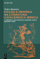 Ficção E Memória Na Literatura Cavaleiresca Ibérica: O Memorial Das Proezas Da Segunda Távola Redonda (1567) (Portuguese Edition) 3111435377 Book Cover