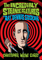 The Incredibly Strange Features of Ray Dennis Steckler 1476689369 Book Cover