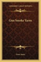 Gun Smoke Yarns 1432597663 Book Cover