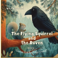 The Flying Squirrel and the Raven: A Forest Tale of Friendship and Kindness (Stories from the Forest Glades) 1917246722 Book Cover