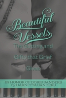 Beautiful Vessels: The Gutting and Gifts that Grief Gives B0BHKV225W Book Cover