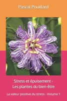 Stress et épuisement - Les plantes du bien-être: La valeur positive du stress - Volume 1 (Plantes et stress) (French Edition) B0CMMF39KL Book Cover