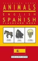 Animals - English to Spanish Flashcard Book: Black and White Edition 1545051348 Book Cover
