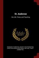 St. Ambrose: His Life, Times, And Teaching 1015478220 Book Cover