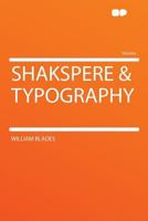 Shakspere & Typography 1517599903 Book Cover