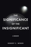 The Significance of the Insignificant: A Memoir B0F55PJGZK Book Cover