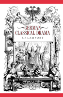 German Classical Drama: Theatre, Humanity and Nation 1750-1870 0521428289 Book Cover