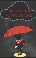 Depression Without God B0BXNJXZRK Book Cover