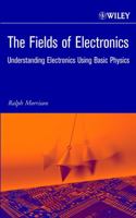 The Fields of Electronics: Understanding Electronics Using Basic Physics 0471222909 Book Cover