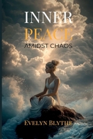 Inner Peace Amidst Chaos: Mindfulness for the Modern World 9362922762 Book Cover