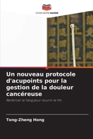 Un nouveau protocole d'acupoints pour la gestion de la douleur cancéreuse (French Edition) 6208412773 Book Cover