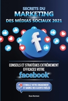 Secrets du Marketing des Médias Sociaux 2021: Conseils et Stratégies Extrêmement Efficaces votre Facebook (Stimulez votre Engagement et Gagnez des Clients Fidèles) 9492788810 Book Cover