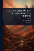 Geologischer FÃ1/4hrer der Umgebung von Freiburg. (German Edition) 1024870995 Book Cover