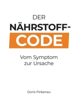Der Nährstoff-Code: Vom Symptom zur Ursache (German Edition) 3695131535 Book Cover