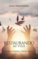 Restaurando mi vida: Desarrollo personal y sanidad interior 8419237434 Book Cover