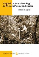 Tropical Forest Archaeology in Western Pichincha, Ecuador (Case Studies in Archaeology Series.) 0534612946 Book Cover