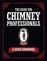 The Guide for Chimney Professionals: A Guild Handbook B0F67NCY6M Book Cover