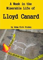 A Week in the Miserable Life of Lloyd Canard 0984335528 Book Cover